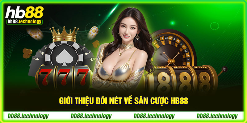 Giới thiệu đôi nét về sân cược HB88